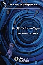 The Force of Gurdjieff, Vol. 7: Gurdjieff's Human Types
