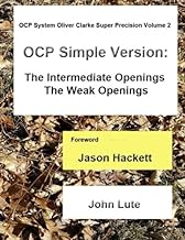 OCP System Oliver Clarke Super Precision Volume 2: Simple Version - The Intermediate Openings The Weak Openings