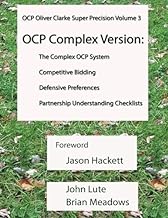 OCP System Oliver Clarke Super Precision Volume 3: Complex Version - The Complex OCP System Competitive Bidding Defensive Preferences Partnership Understanding Checklists