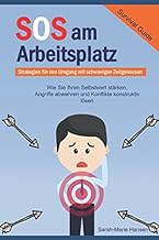 SOS am Arbeitsplatz Survival Guide, Strategien für den Umgang mit schwierigen Zeitgenossen: Wie Sie Ihren Selbstwert stärken, Angriffe abwehren und Konflikte konstruktiv lösen