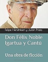 Don Félix Noble Igartua y Cantú: Una obra de ficción