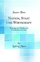 Nation, Staat und Wirtschaft: Beiträge zur Politik und Geschichte der Zeit (Classic Reprint)