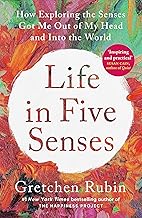 Life in Five Senses: How Exploring the Senses Got Me Out of My Head and Into the World