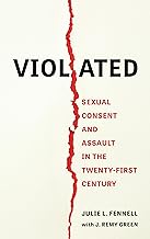Violated: Sexual Consent and Assault in the Twenty-first Century
