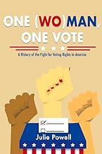 One (Wo)man, One Vote: A History of the Fight for Voting Rights in America