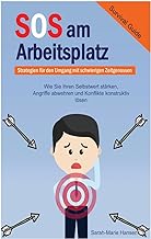 SOS am Arbeitsplatz Survival Guide, Strategien fuer den Umgang mit schwierigen: Zeitgenossen Wie Sie Ihren Selbstwert staerken, Angriffe abwehren und Konflikte konstruktiv loesen