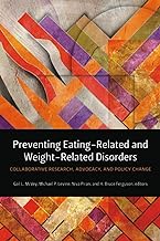 Preventing Eating-Related and Weight-Related Disorders: Collaborative Research, Advocacy, and Policy Change