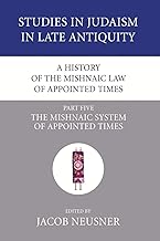 A History of the Mishnaic Law of Appointed Times, Part 5: The Mishnaic System of Appointed Times: 34