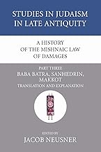 A History of the Mishnaic Law of Damages, Part 3: Baba Batra, Sanhedrin, Makkot: 35