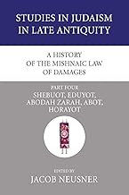 A History of the Mishnaic Law of Damages, Part 4: Shebuot, Eduyot, Abodah Zarah, Abot, Horayot: 35