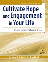 Cultivate Hope and Engagement in Your Life: Creating and Utilizing Hope for Healing