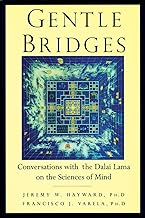 Gentle Bridges: Conversations With the Dalai Lama on the Sciences of Mind