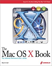 The Mac OS X Book: The Ultimate Macintosh User's Guide
