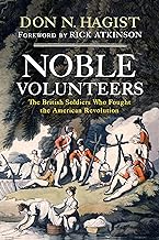 Noble Volunteers: The British Soldiers Who Fought the American Revolution