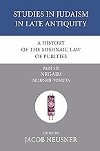 A History of the Mishnaic Law of Purities, Part 6: Negaim: Mishnah-Tosefta