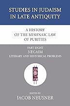 A History of the Mishnaic Law of Purities, Part 8: Negaim: Literary and Historical Problems