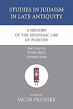 A History of the Mishnaic Law of Purities, Part 11: Tohorot: Commentary