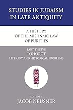 A History of the Mishnaic Law of Purities, Part 12: Tohorot: Literary and Historical Problems: 06