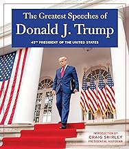 THE GREATEST SPEECHES OF PRESIDENT DONALD J. TRUMP