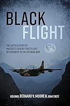 Black Flight: The Untold Story of Macsog’s Covert First Flight Detachment in the Vietnam War