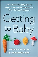 Getting to Baby: A Food-First Fertility Plan to Improve Your Odds and Shorten Your Time to Pregnancy