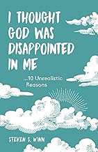 I Thought God Was Disappointed in Me: Ten Unrealistic Reasons