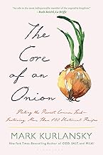 The Core of an Onion: Peeling the Rarest Common Food--Featuring More Than 100 Historical Recipes