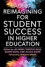 Radical Reimagining for Student Success in Higher Education