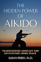 The Hidden Power of Aikido: Transcending Conflict and Cultivating Inner Peace