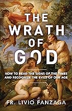 The Wrath of God: How to Read the Signs of the Times and Recognize the Evils of Our Age