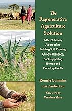 The Regenerative Agriculture Solution: A Revolutionary Approach to Building Soil, Creating Climate Resilience, and Supporting Human and Planetary Health