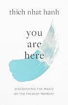 You Are Here: Discovering the Magic of the Present Moment