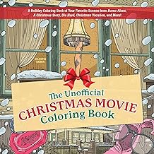 The Unofficial Christmas Movie Coloring Book: A Holiday Coloring Book of Your Favorite Scenes from Home Alone, a Christmas Story, Die Hard, Christmas Vacation, and More