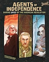 Agents of Independence: Daring Spies of the American Revolution