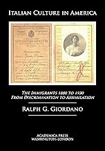 Italian Culture in America: The Immigrants, 1880 to 1930 from Discrimination to Assimilation