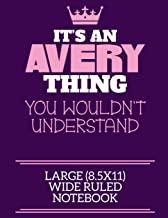 It's An Avery Thing You Wouldn't Understand Large (8.5x11) Wide Ruled Notebook: A cute notebook or notepad to write in for any book lovers, doodle writers and budding authors!