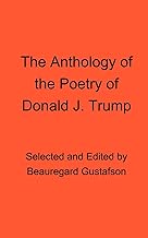 The Anthology of the Poetry of Donald J. Trump