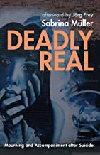 Deadly Real: Mourning and Accompaniment after Suicide