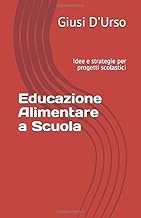 Educazione Alimentare a Scuola: Idee e strategie per progetti scolastici