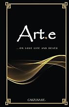 Art.e: ...On Love, Life and Death