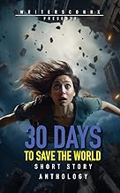 30 Days to Save the World: A Short Story Anthology from Wattpad Writers