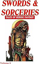 Swords & Sorceries: Tales of Heroic Fantasy Volume 8