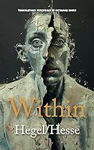 Within: AI Translations of The Preface to the Phenomenology of Spirit by Georg Wilhelm Friedrich Hegel and Siddartha by Hermann Hesse in One Volume: 2