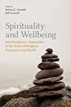 Spirituality and Wellbeing: Interdisciplinary Approaches to the Study of Religious Experience and Health