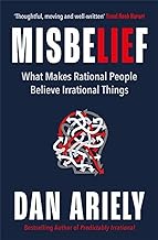 Misbelief: What Makes Rational People Believe Irrational Things