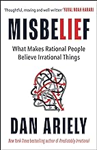 Misbelief: What Makes Rational People Believe Irrational Things