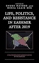 Life, Politics, and Resistance in Kashmir After 2019: A Multidisciplinary Understanding of the Conflict