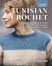 Tunisian Crochet: Gorgeous Designs to Wear for All Seasons,17 Beautiful Patterns