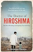 The Doctor of Hiroshima: His heart-breaking and inspiring true life story