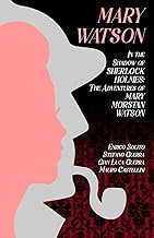 Mary Watson: In the Shadow of Sherlock Holmes - The Adventures of Mary Morstan Watson: 1